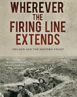 Ronan Mcgreevy: Wherever the Firing Line Extends [2017] paperback Online